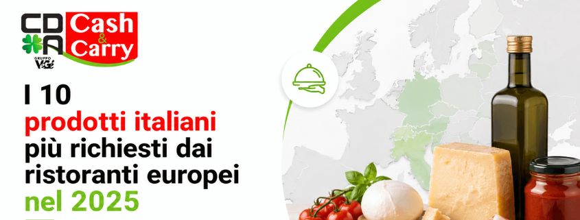Grafica promozionale di CDA Cash & Carry dedicata ai 10 prodotti italiani più richiesti dai ristoranti europei nel 2025, con specialità alimentari italiane come pasta, formaggi, olio extravergine, salumi e pomodori.